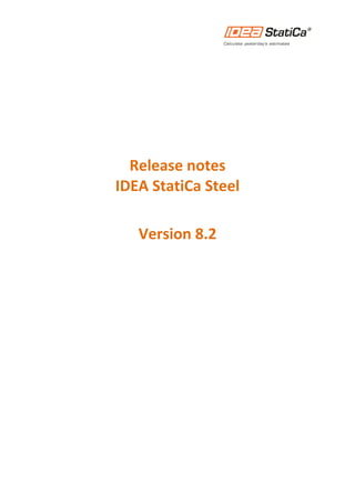 Release notes
IDEA StatiCa Steel
Version 8.2
 