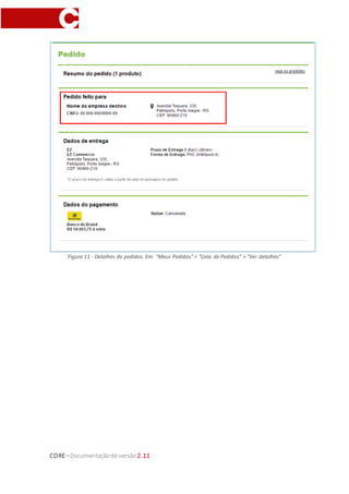 CORE–Documentaçãode versão 2.11
Figura 11 - Detalhes de pedidos. Em: "Meus Pedidos" > “Lista de Pedidos” > “Ver detalhes”
 