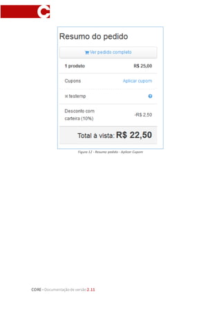 CORE–Documentaçãode versão 2.11
Figura 12 - Resumo pedido - Aplicar Cupom
 