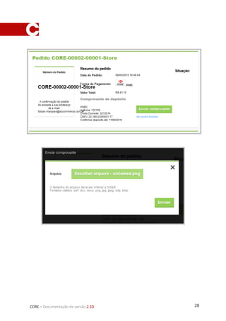 28CORE – Documentação de versão 2.10
1.6. Admin: Listagem de pedidos
Ao consultar a listagem de pedidos constará com o status previamente configurado.
 