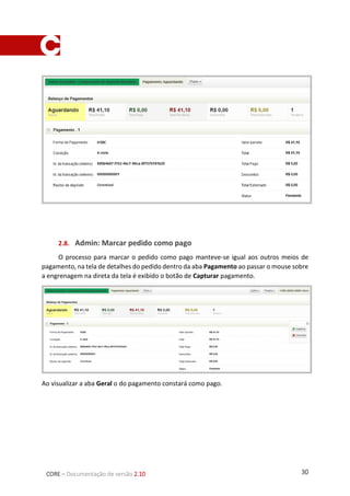 30CORE – Documentação de versão 2.10
Ao visualizar a aba Geral o do pagamento constará como pago.
 