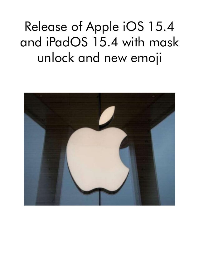 Release of Apple iOS 15.4
and iPadOS 15.4 with mask
unlock and new emoji
 