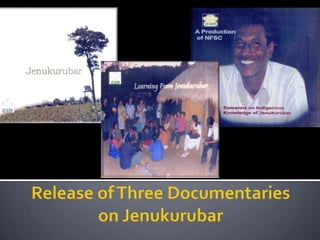 Release of Three Documentaries on Jenukurubar 