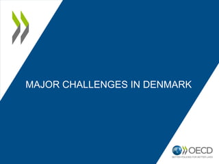 MAJOR CHALLENGES IN DENMARK
 