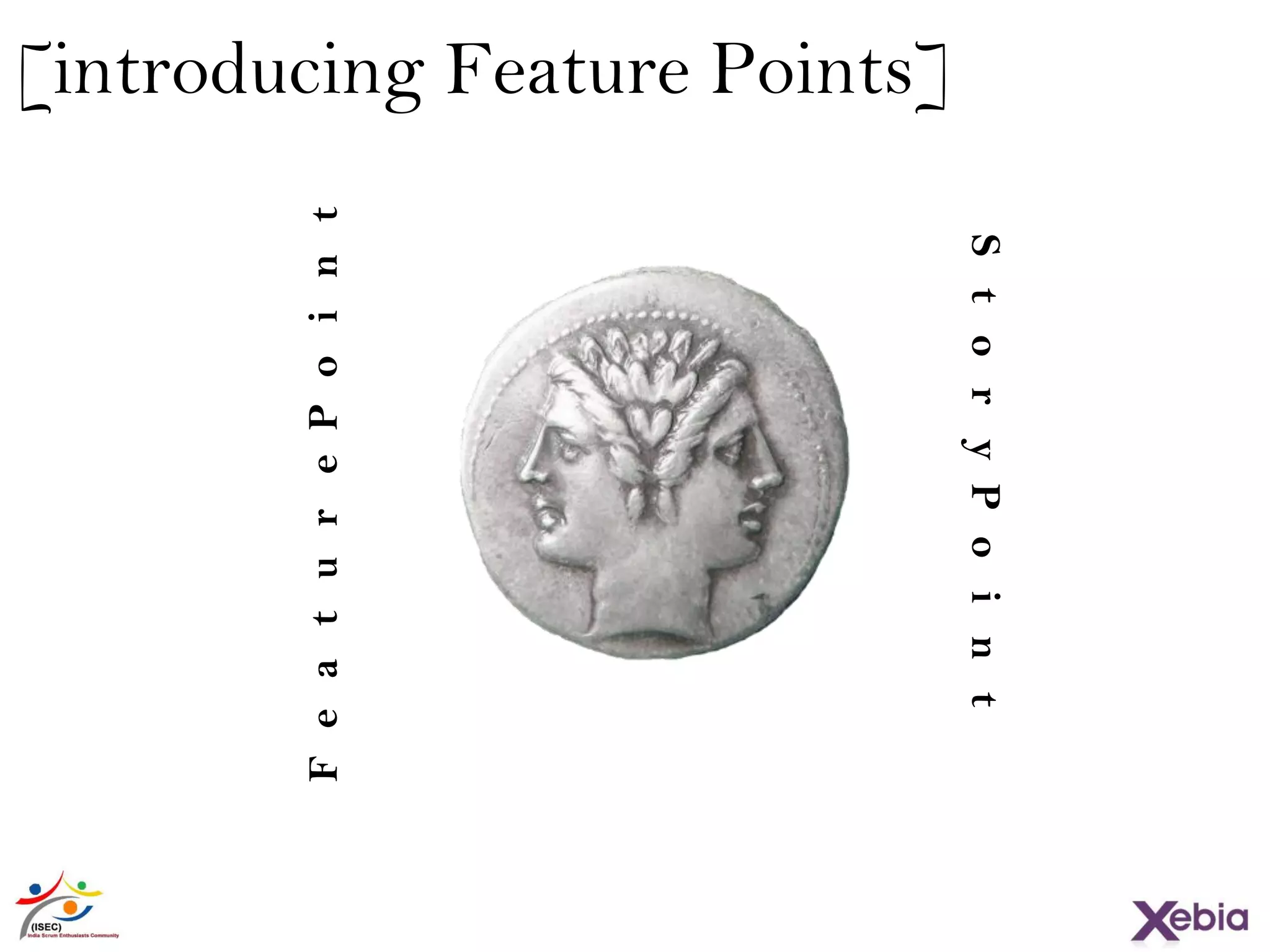 [introducing Feature Points]
StoryPoint
FeaturePoint
 
