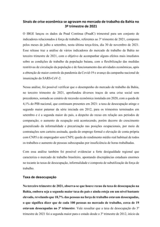 Sinais de crise econômica se agravam no mercado de trabalho da Bahia no
3º trimestre de 2021
O IBGE lançou os dados da Pna...