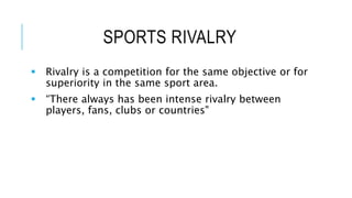 Sport Rivalry Study Release tension stress for preparation sport competition | PPTX