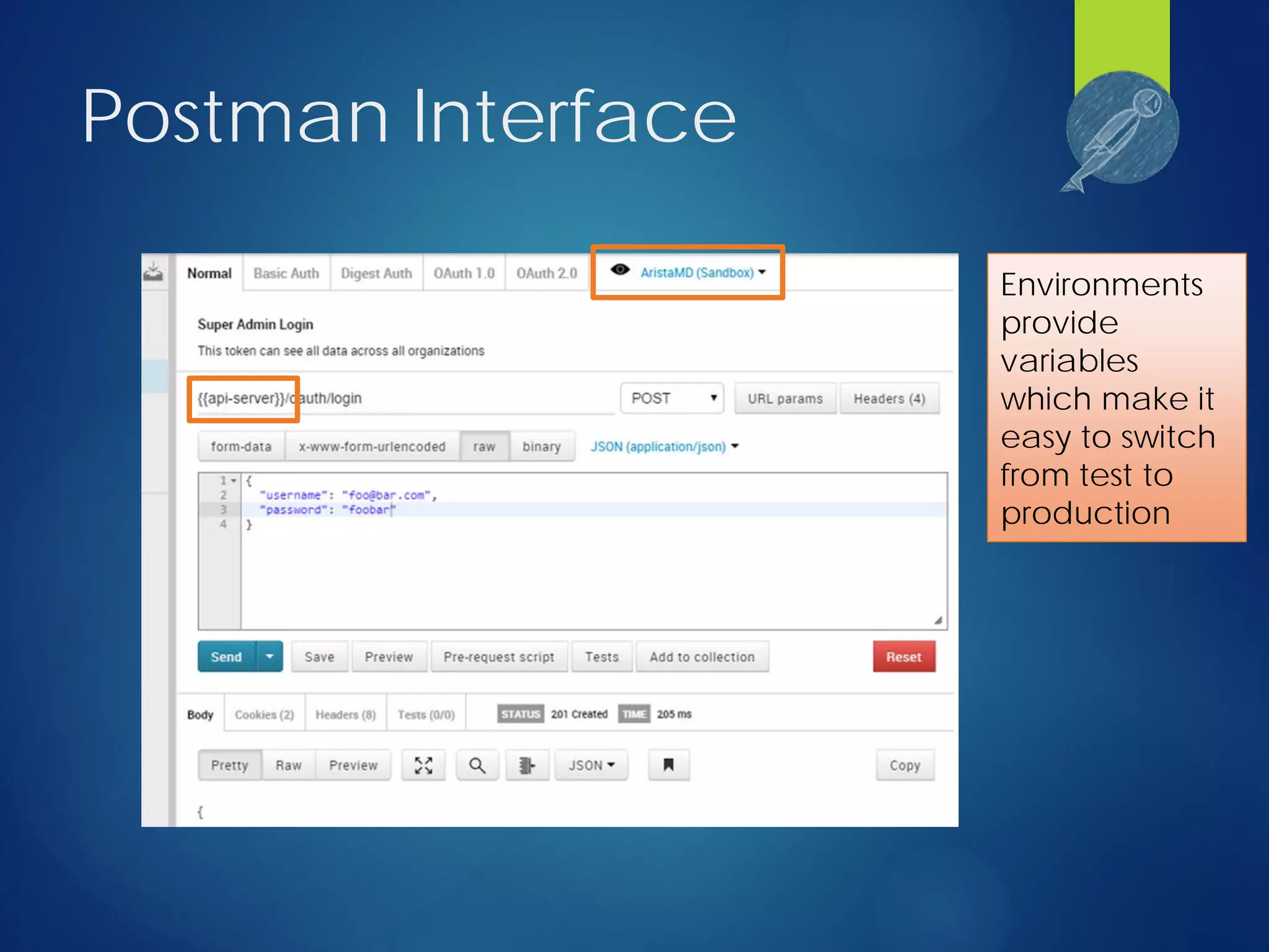 Postman Interface
Environments
provide
variables
which make it
easy to switch
from test to
production
 