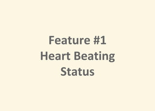 Feature #1
Heart Beating
Status
 