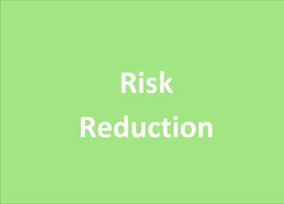 Risk
Reduction
 