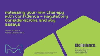 The life science business of Merck KGaA, Darmstadt, Germany
operates as MilliporeSigma in the U.S. and Canada.
Releasing your AAV therapy
with confidence – Regulatory
considerations and key
assays
Steven McDade &
Alfonso Lavorgna Ph.D.
 