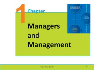 1 Chapter Managers and Management Anjum Nisar Qureshi 1- 