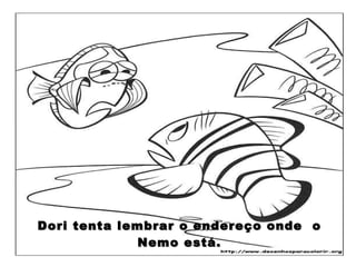 Dori tenta lembrar o endereço onde  o Nemo está. 