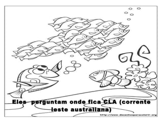 Eles  perguntam onde fica CLA (corrente leste australiana) 