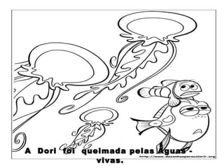 A  Dori  foi  queimada pelas Águas -  vivas. 