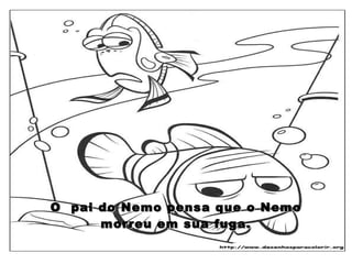 O  pai do Nemo pensa que o Nemo morreu em sua fuga. 