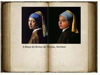A Moça do Brinco de Pérolas, Vermeer
 