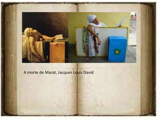 A morte de Marat, Jacques Louis David
 