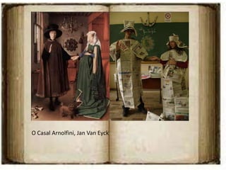 O Casal Arnolfini, Jan Van Eyck
 