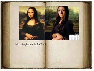 Monalisa, Leonardo Da Vinci
 