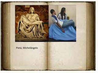 Pietá, Michelângelo
 