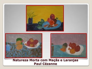 Natureza Morta com Maçãs e Laranjas
           Paul Cézanne
 