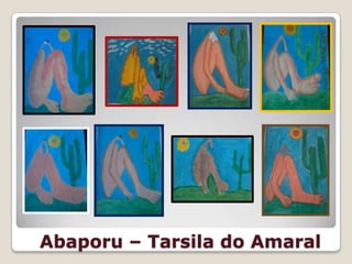 Abaporu – Tarsila do Amaral
 
