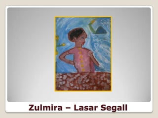 Zulmira – Lasar Segall
 