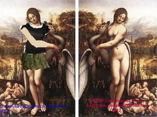 LEDA- Leonardo da Vinci
Linda-Andressa,Jéssica,Guilherme   Andressa, Jéssica,Guilherme
2012                                          2012
 