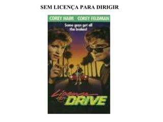 SEM LICENÇA PARA DIRIGIR 