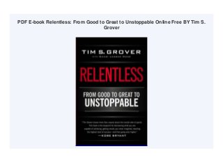 PDF E-book Relentless: From Good to Great to Unstoppable Online Free BY Tim S.
Grover
 