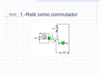 1.-Relé como conmutador 