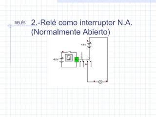 2.-Relé como interruptor N.A.(Normalmente Abierto) 