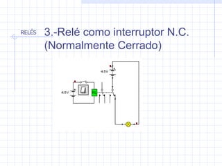 3.-Relé como interruptor N.C.(Normalmente Cerrado) 