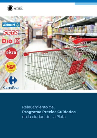 1
Relevamiento del
Programa Precios Cuidados
en la ciudad de La Plata
 