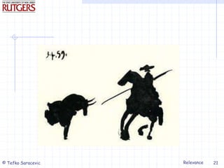 Relevance
© Tefko Saracevic 21
 