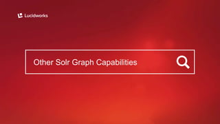 Other Solr Graph Capabilities
 