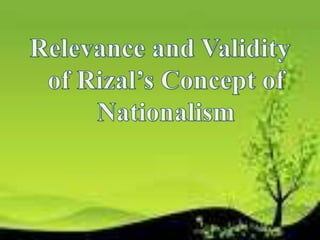 Relevance and validity_of_rizal_s_concept_of_nationalism.pptx;filename_= ut