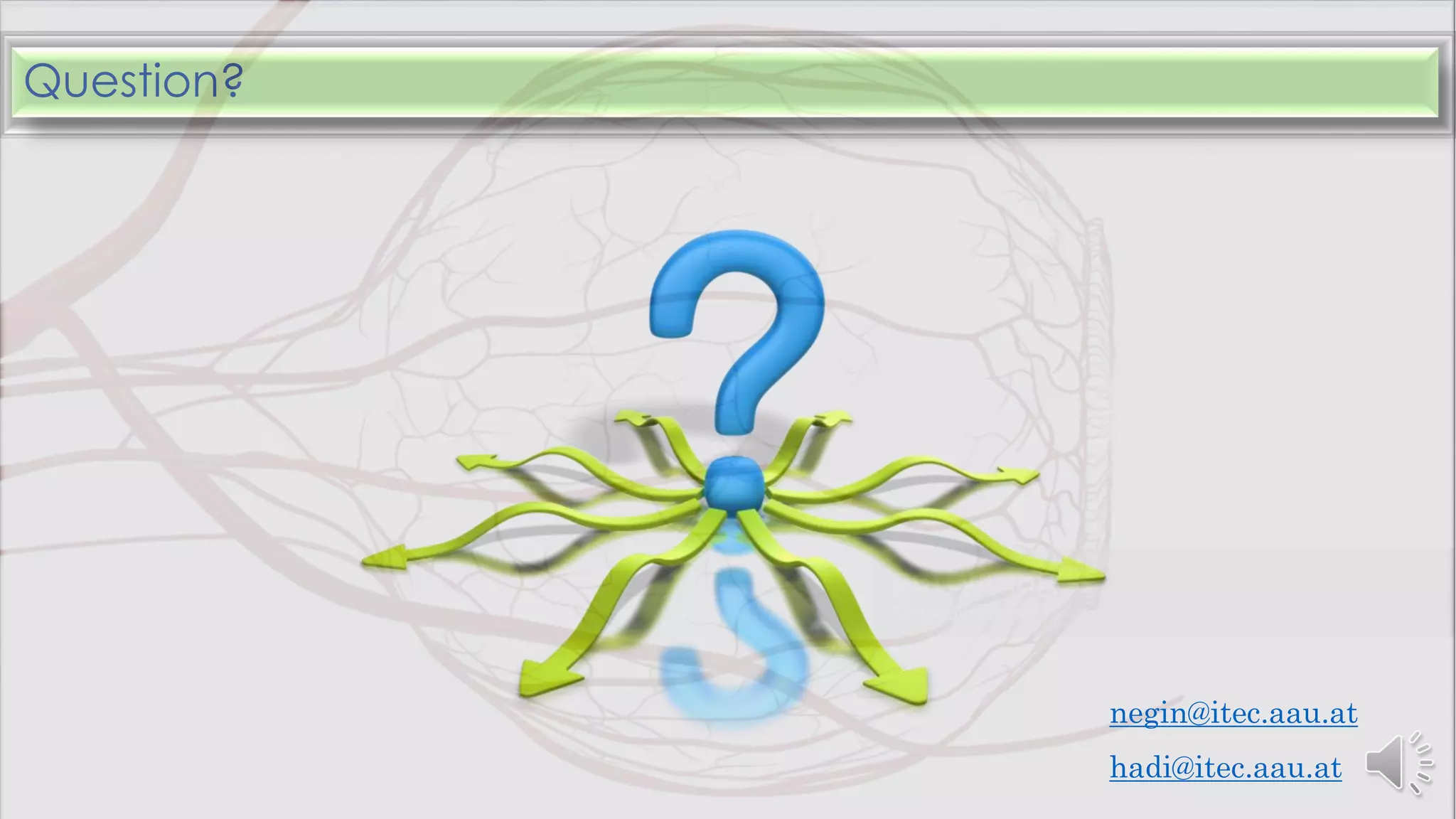 Question?
negin@itec.aau.at
hadi@itec.aau.at
 