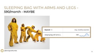 15
@RomagnoliRumble
SLEEPING BAG WITH ARMS AND LEGS -
590/month - MAYBE
 