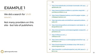 58
@RomagnoliRumble
EXAMPLE 1
We did a search for ‘chilli
sauce’.
Not many providers on this
site - but lots of publishers.
 