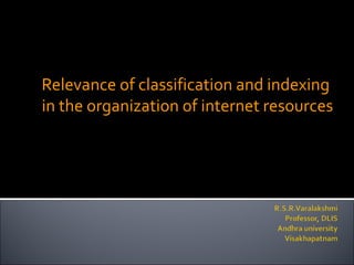 Relevance of classification and indexing
in the organization of internet resources
 