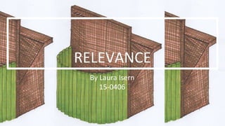 RELEVANCE
By Laura Isern
15-0406
 