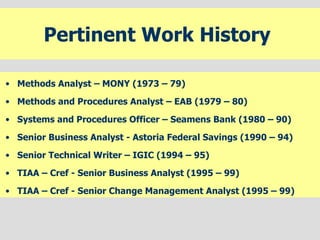 Pertinent Work History  ,[object Object],[object Object],[object Object],[object Object],[object Object],[object Object],[object Object]