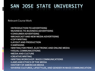 San Jose State UNIVERSITYRelevant Course WorkINTRODUCTION TO ADVERTISING