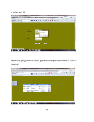 66
Another user dd:
Other user going to anwer the aa question:(user open other inbox to view aa
question)
 