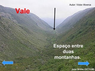 Espaço entre duas montanhas.   Vale Autor: Victor Alverca 