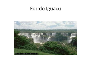 Foz do Iguaçu
 