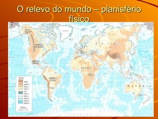 O relevo do mundo – planisfério físico 