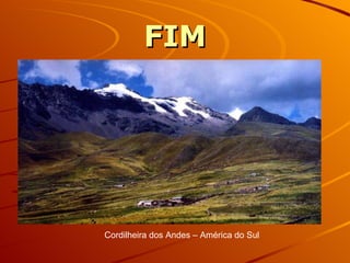 FIM Cordilheira dos Andes – América do Sul 